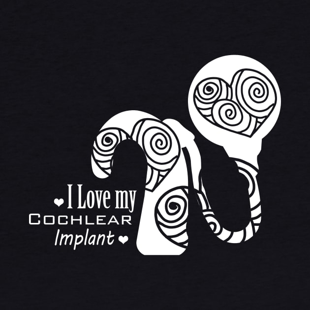 Cochlear Implant - I Love my Cochlear Implant (White) Design by First.Bip